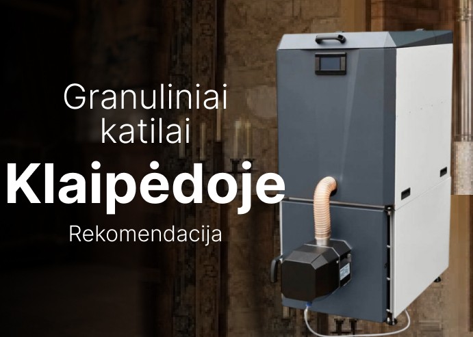 Granuliniai katilai Klaipėdoje – Rekomendacija